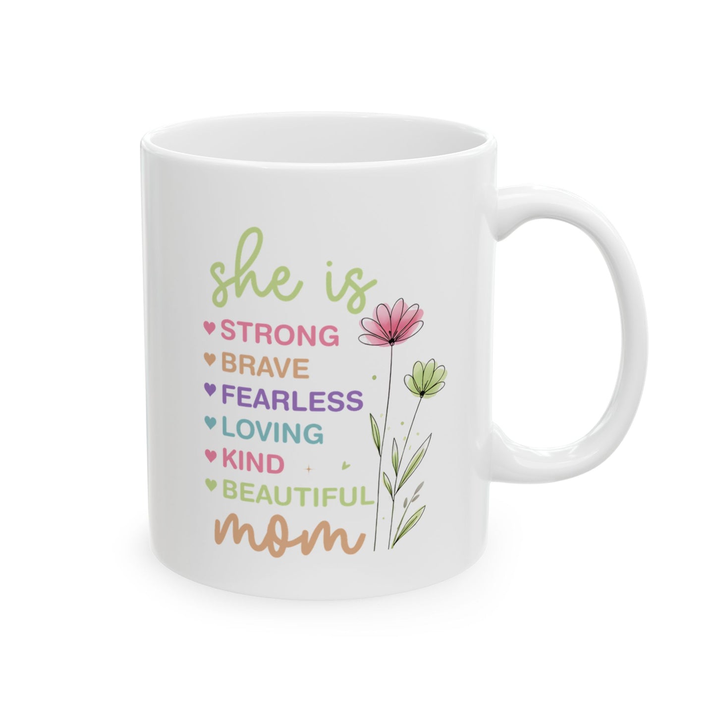 Mom Floral Ceramic Mug – 'She Is Strong, Beautiful, Kind' Inspirational Mother's Day Coffee Cup (11oz & 15oz)