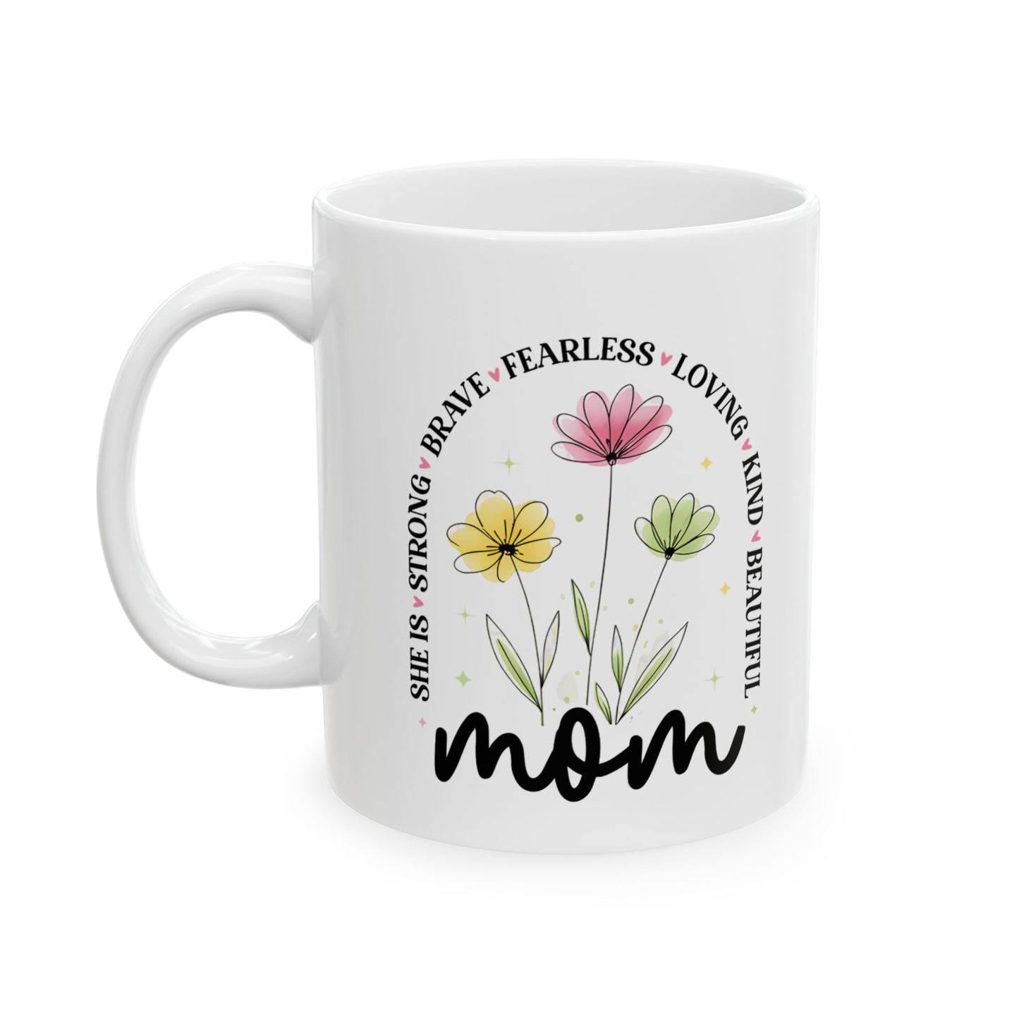 Mom Floral Ceramic Mug – 'She Is Strong, Beautiful, Kind' Inspirational Mother's Day Coffee Cup (11oz & 15oz)