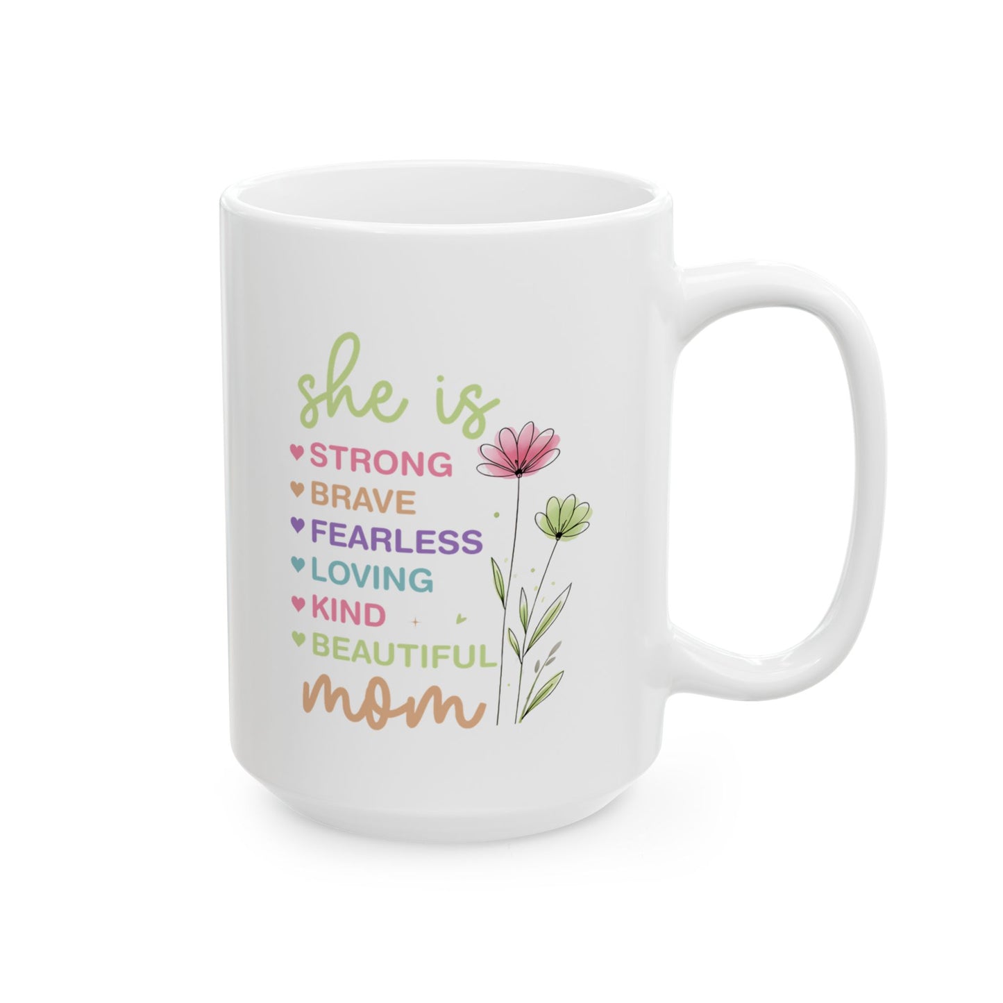 Mom Floral Ceramic Mug – 'She Is Strong, Beautiful, Kind' Inspirational Mother's Day Coffee Cup (11oz & 15oz)