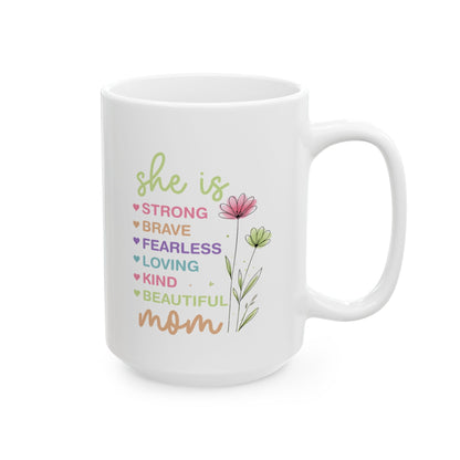 Mom Floral Ceramic Mug – 'She Is Strong, Beautiful, Kind' Inspirational Mother's Day Coffee Cup (11oz & 15oz)