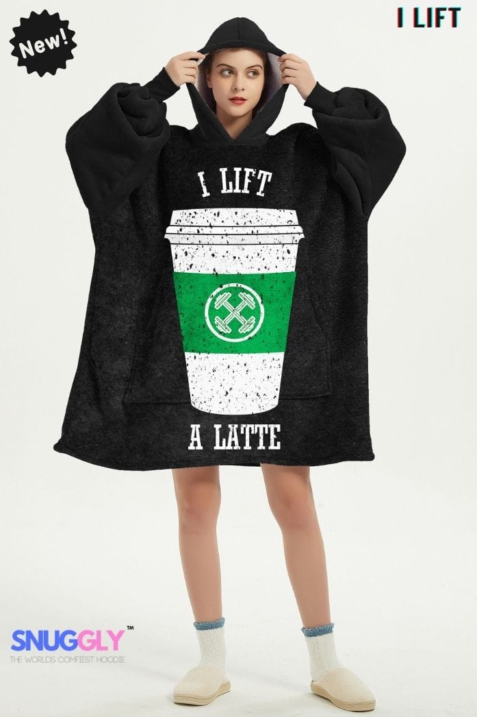 Snuggly™ "I Lift a Latte" Oversized Blanket Hoodie | Cozy Hooded Blanket for Gym folks who love Coffee