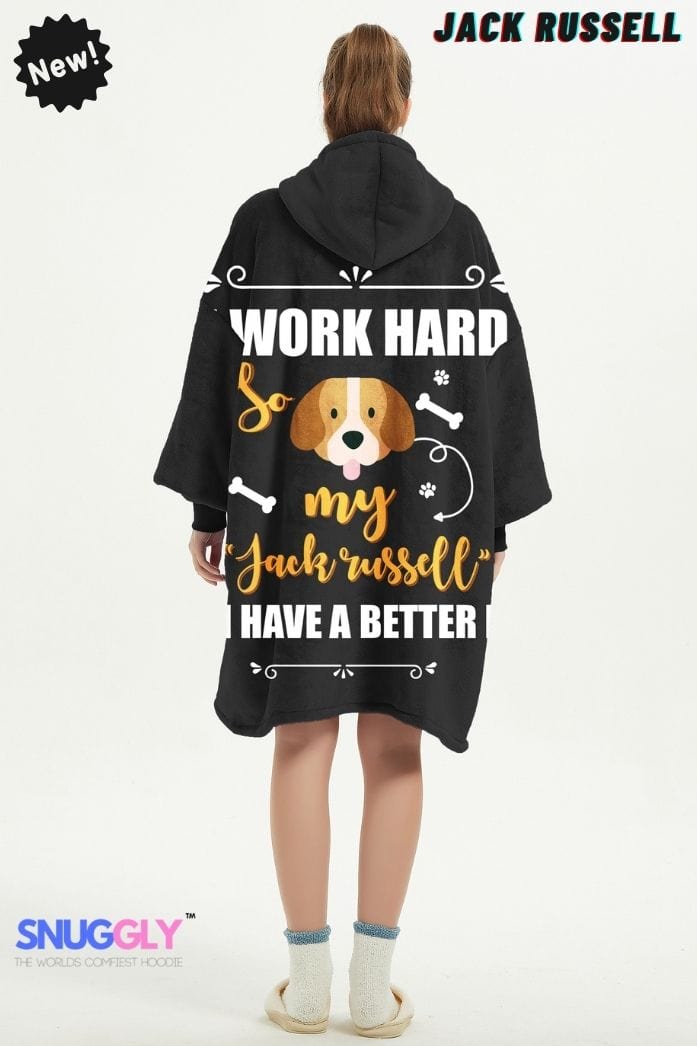 Snuggly™ "I Work Hard" Jack Russell Oversized Blanket Hoodie