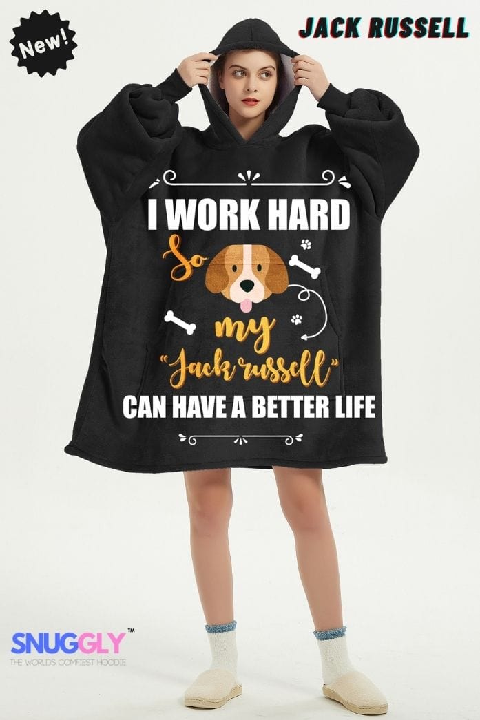 Snuggly™ "I Work Hard" Jack Russell Oversized Blanket Hoodie