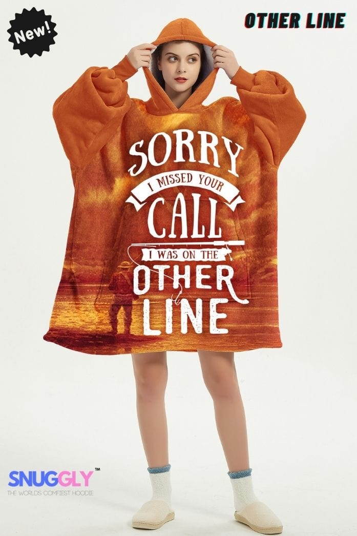 Snuggly™ I Was On The Other Line Oversized Blanket Hoodie For Fishing Lovers