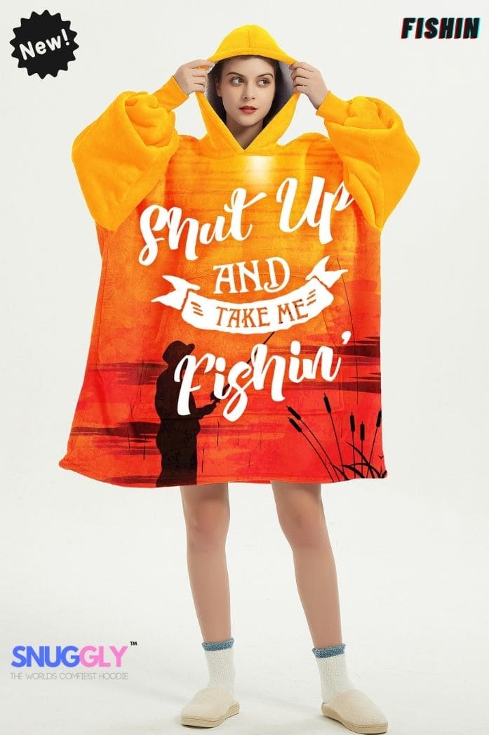 Snuggly™ Shut Up And Take Me Fishing | Cozy Hoodie Blanket