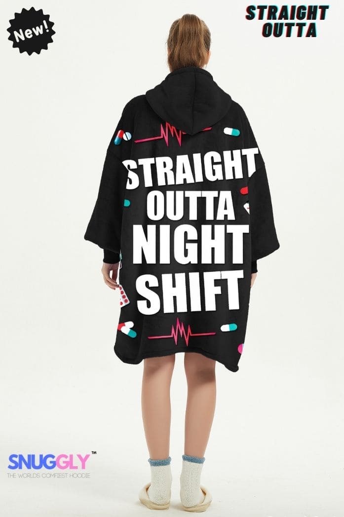 Snuggly™ Straight Outta Night Shift | Cozy Blanket Hoodie