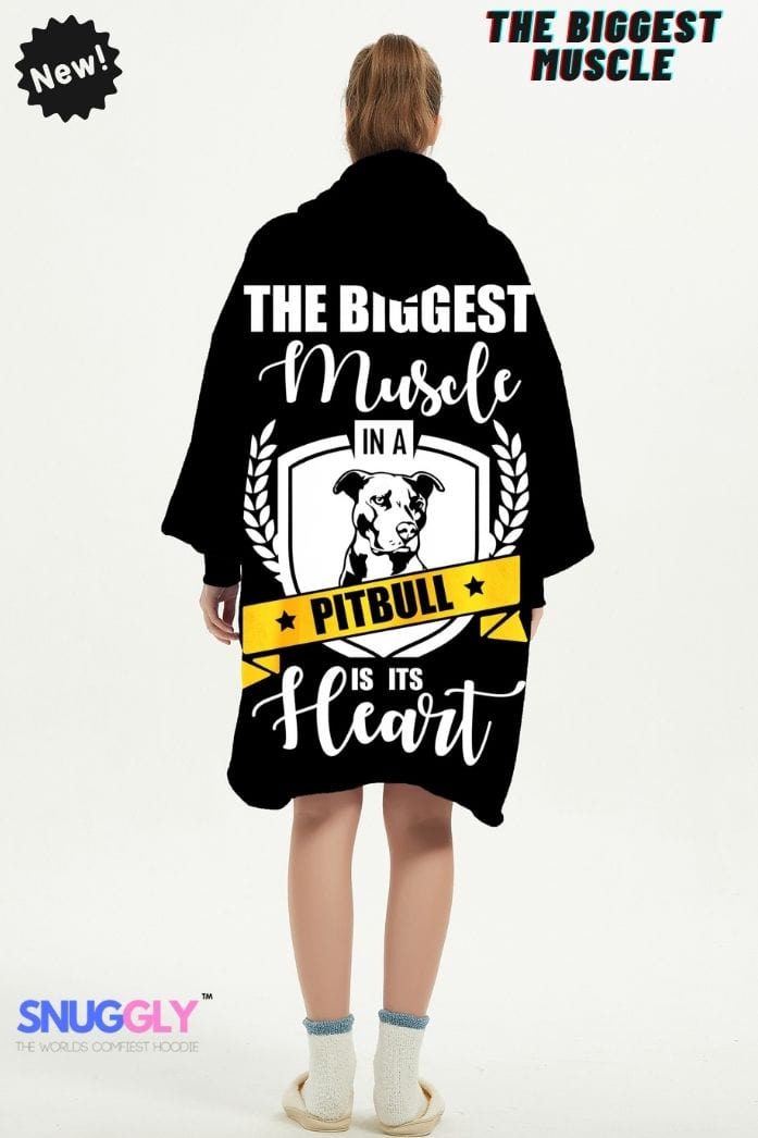 Snuggly™ The Biggest Muscle in a Pitbull is its Heart | Cozy Blanket Hoodie