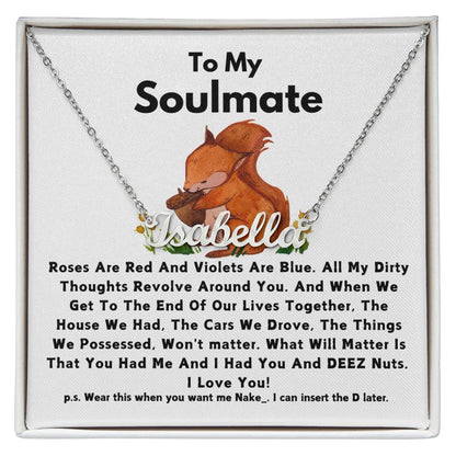 To My Soulmate- Name Necklace - Squirrel