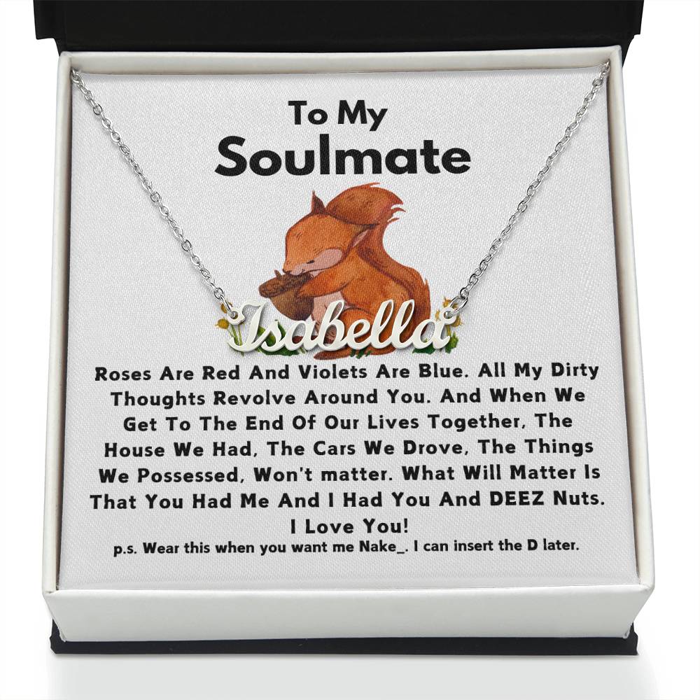 To My Soulmate- Name Necklace - Squirrel